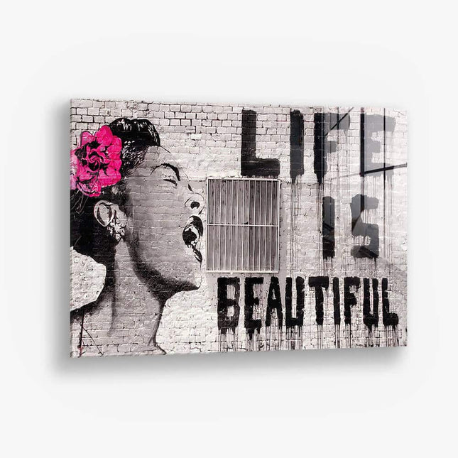 Life is Beautiful – Glass